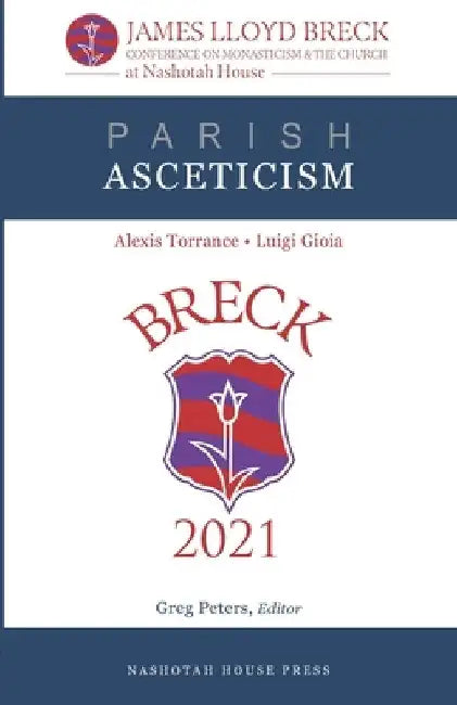 Parish Asceticism: The 2021 James Lloyd Breck Conference on Monasticism and The Church by Greg Peters