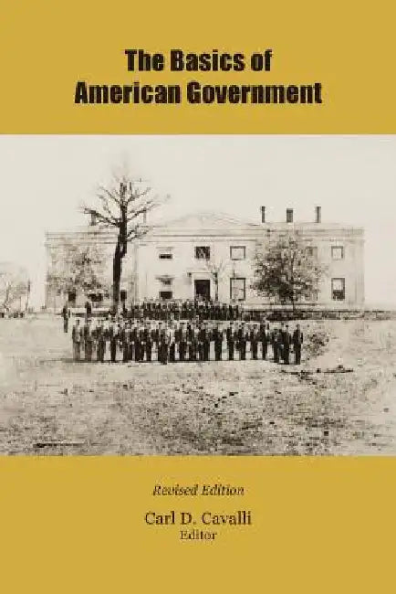 The Basics of American Government by Carl D. Cavalli