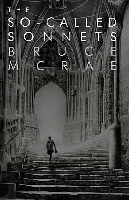 The So-Called Sonnets by Bruce McRae