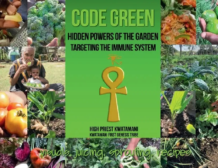 Code Green: Hidden Powers of the Garden Targeting the Immune System by High Priest Kwatamani