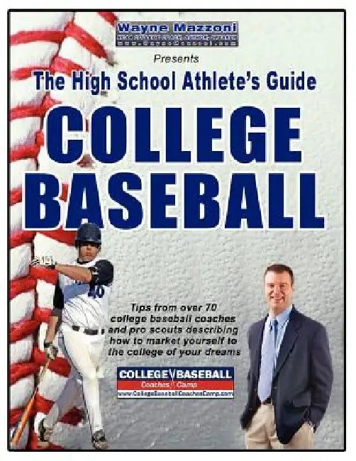 The High School Athlete's Guide to College Baseball by Wayne Mazzoni