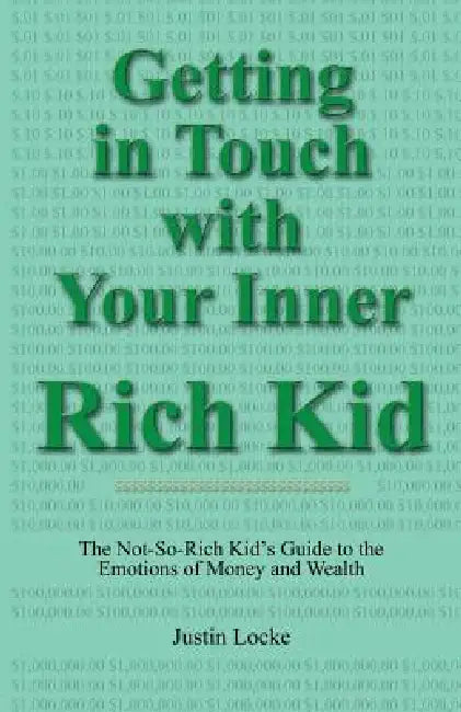 Getting in Touch with Your Inner Rich Kid by Justin Locke
