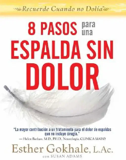 8 Pasos Para Una Espalda Sin Dolor: Recuerde Cuando No Dolia by Esther Gokhale