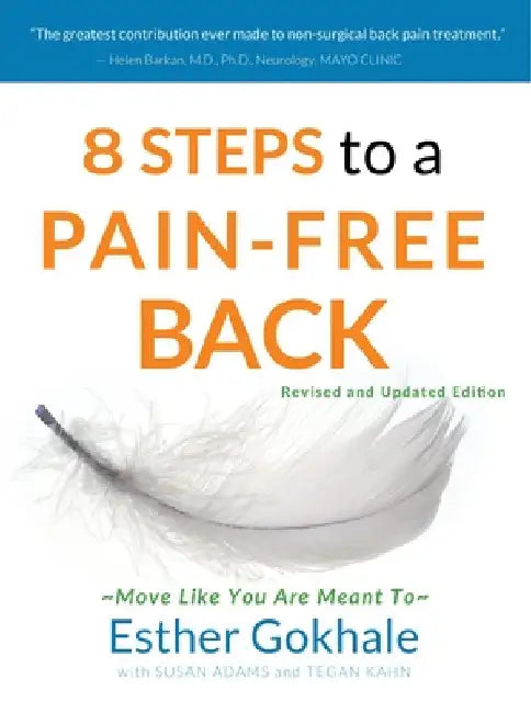 8 Steps to a Pain-Free Back: Natural Posture Solutions for Pain in the Back, Neck, Shoulder, Hip, Knee, and Foot (Second Edition) by Gokhale, Esther