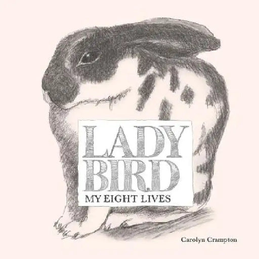Ladybird: My Eight Lives by Carolyn Ritchie Crampton