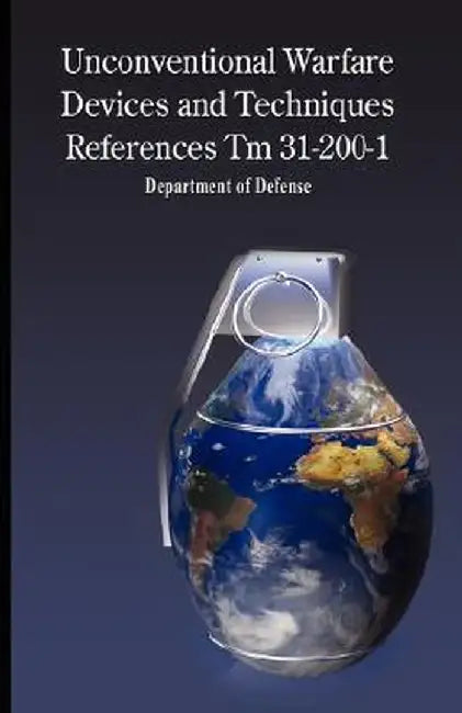 Unconventional Warfare Devices and Techniques References TM 31-200-1 by Of Defense Department of Defense