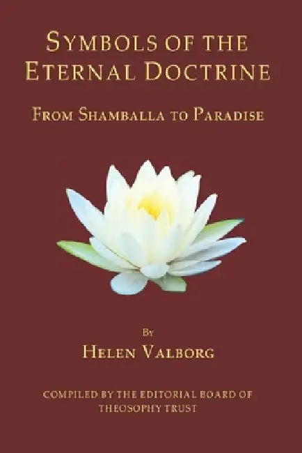 Symbols of the Eternal Doctrine: From Shamballa to Paradise by Helen Valborg