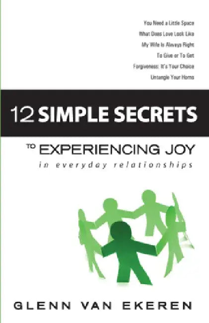 12 Simple Secrets to Experiencing Joy in Everyday Relationships by Glenn Van Ekeren
