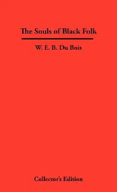 The Souls of Black Folk by W. E. B. Du Bois