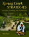 Spring Creek Strategies by Mike Heck