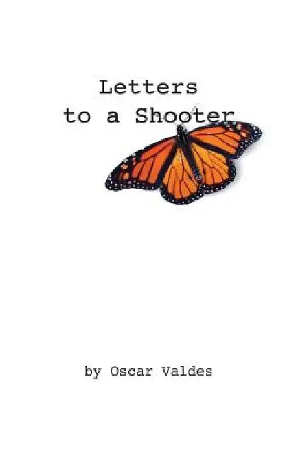 Letters to a Shooter by Oscar Carlos Valdes