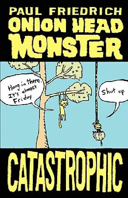 Onion Head Monster CATASTROPHIC by Paul Friedrich