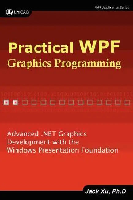 Practical Wpf Graphics Programming by Jack Xu