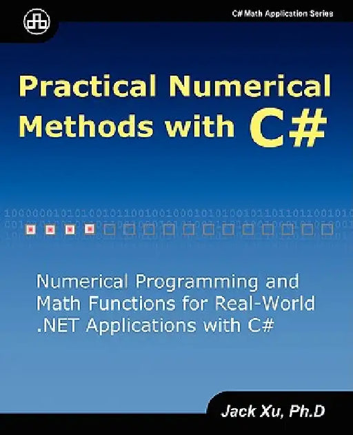 Practical Numerical Methods with C# by Jack Xu