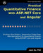Practical Quantitative Finance with ASP.NET Core and Angular: Building Ultra-Modern, Responsive Single-Page Web Applications for Quantitative Finance by Xu, Jack