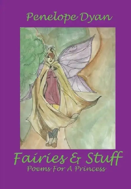 Fairies And Stuff by Penelope Dyan