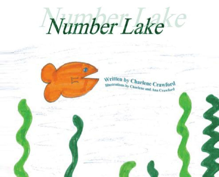 Number Lake by Charlene Crawford, Ana Crawford, Charlene Crawford