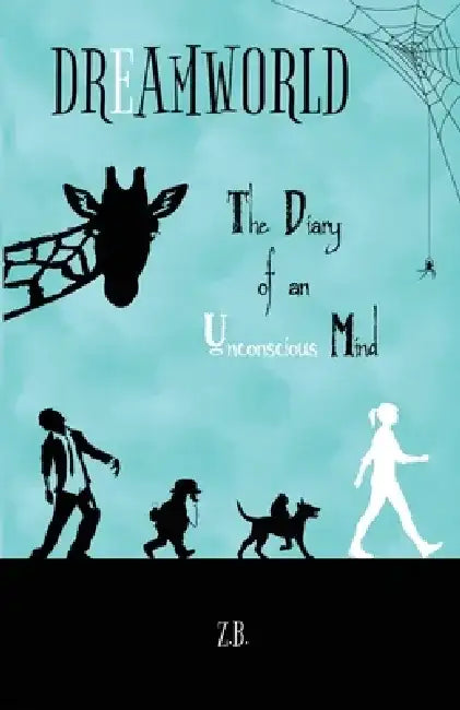 Dreamworld: The Diary of an Unconscious Mind by Z. B