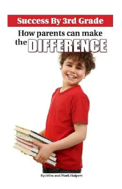 Success By 3rd Grade: How Parents can Make the Difference by Mark Halpert