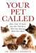 Your Pet Called: More Than 70 Stories Your Pets Told Me to Heal Your Soul and Mend Your Heart by Monica Diedrich