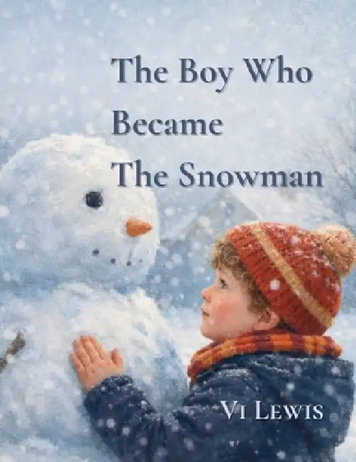 The Boy Who Became The Snowman by VI Lewis