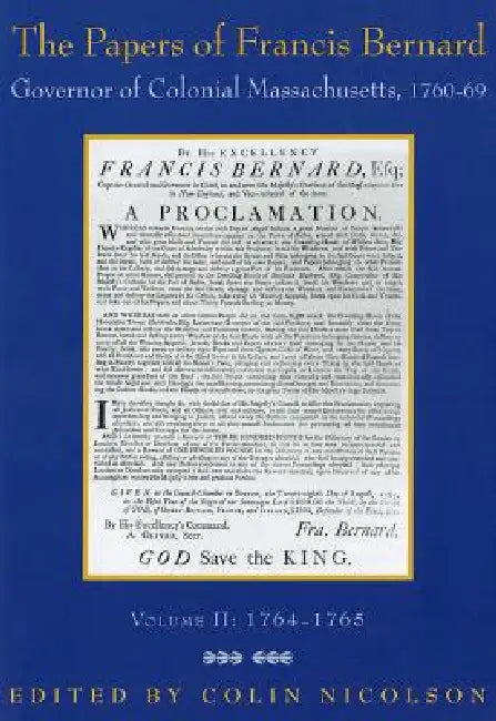 The Papers of Francis Bernard, Governor of Colonial Massachusetts, 1760-69, Volume 2: 1764-1765 Volume 81 by Francis Bernard, Colin Nicolson