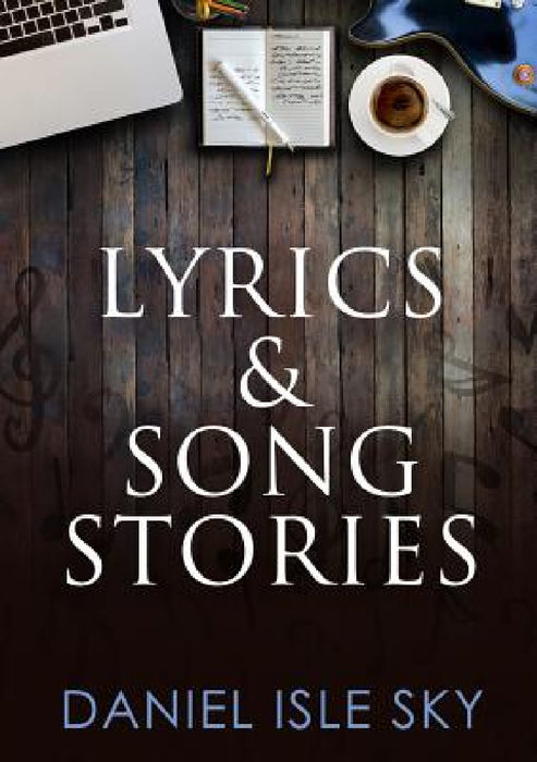 Lyrics & Song Stories by Daniel Isle Sky