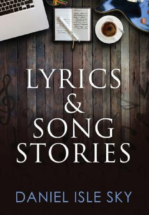 Lyrics & Song Stories by Daniel Isle Sky