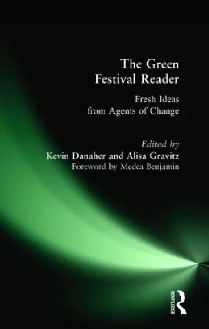 Green Festival Reader: Fresh Ideas from Agents of Change by Kevin Danaher