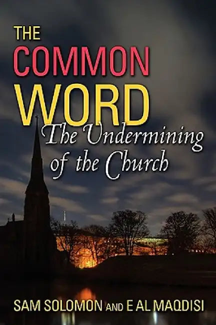 A Common Word: The Undermining of the Church by Sam Solomon