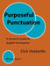 Purposeful Punctuation: A Syntactic Guide to English Punctuation: Writing Style 3 by Dick Heaberlin