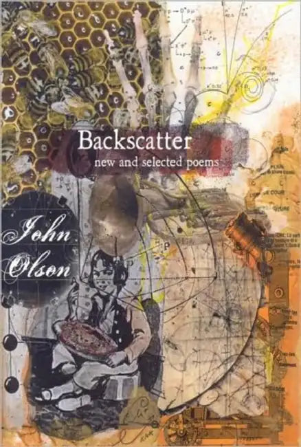 Backscatter: New and Selected Poems by John Olson