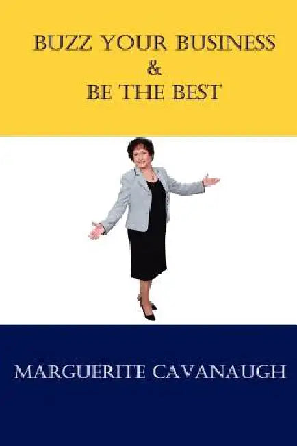 Buzz Your Business & Be the Best by Marguerite Cavanuagh