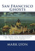 San Francisco Ghosts by Mark Lyon