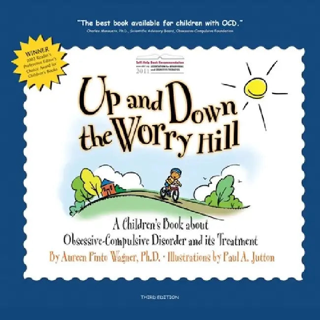 Up and Down the Worry Hill: A Children's Book about Obsessive-Compulsive Disorder and its Treatment by Aureen Pinto Wagner