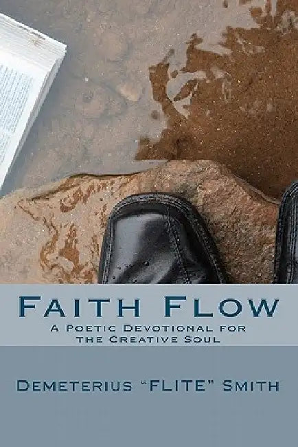 Faith Flow: A Poetic Devotional for the Creative Soul by Deneshia Smith