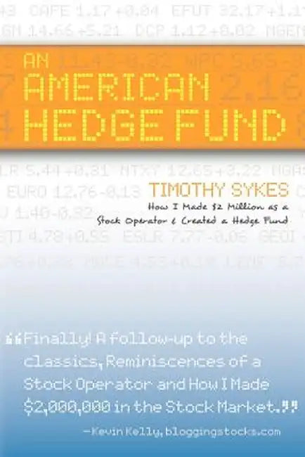 American Hedge Fund; How I Made $2 Million As A Stock Market Operator & Created A Hedge Fund by Timothy Sykes