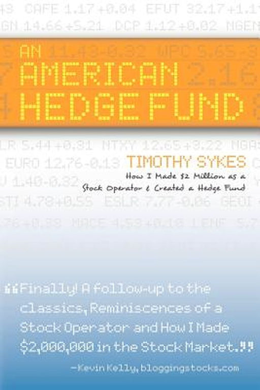 American Hedge Fund; How I Made $2 Million As A Stock Market Operator & Created A Hedge Fund by Timothy Sykes