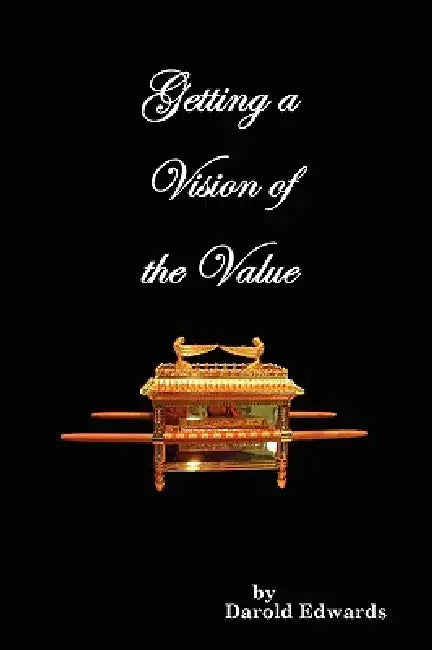 Getting a Vision of the Value by Darold F. Edwards, Myke Edwards