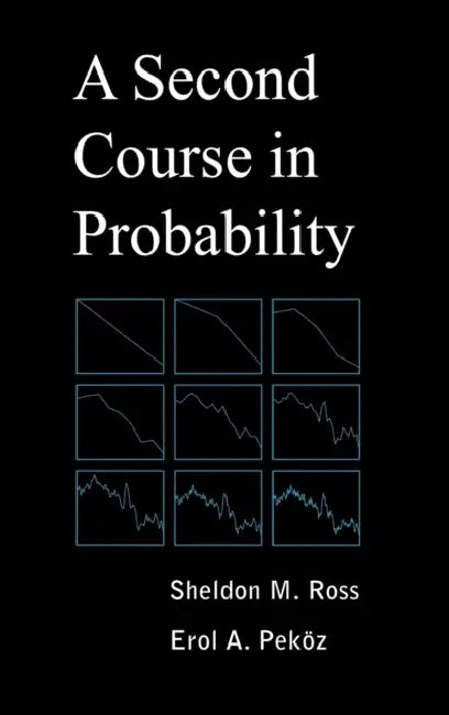 A Second Course in Probability by Sheldon M. Ross, Erol A. Pekoz