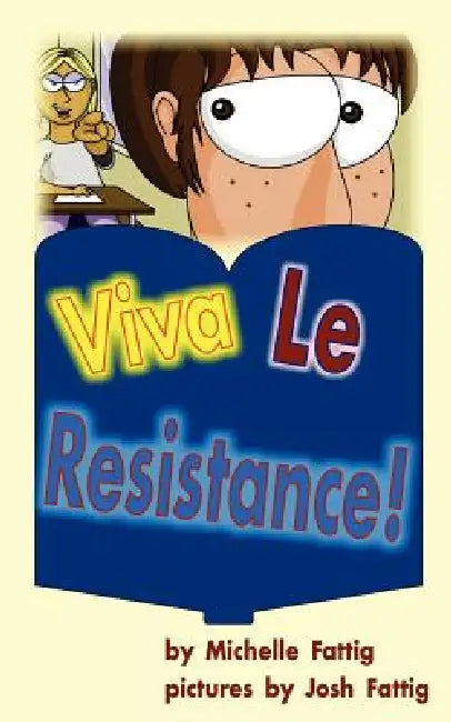 Viva Le Resistance! by Michelle Fattig, Josh Fattig