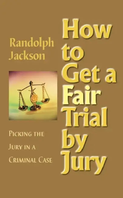 How to Get a Fair Trial by Jury by Randolph Jackson