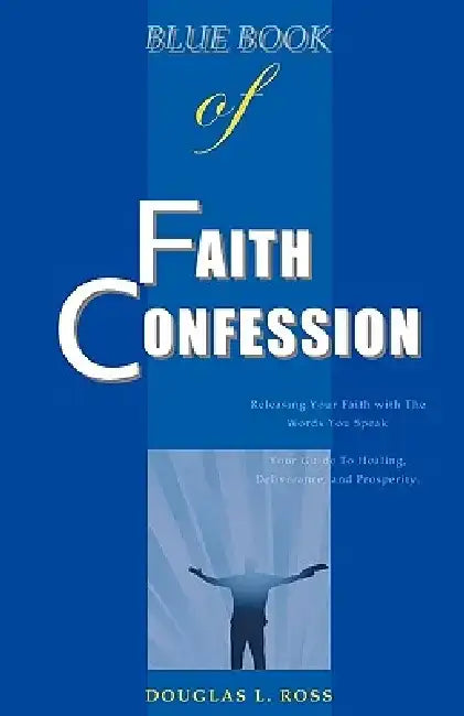 Blue Book of Faith Confession by Douglas L. Ross