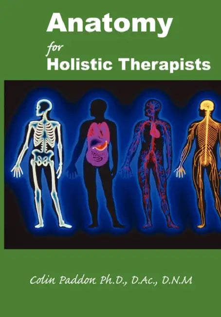 Anatomy For Holistic Therapists by Colin Paddon