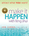 Make It Happen with Feng Shui: attract what YOU want! by Jen Leong