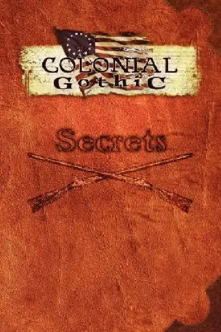 Colonial Gothic: Secrets by Richard Iorio II, James Maliszewski