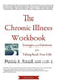 The Chronic Illness Workbook: Strategies and Solutions for Taking Back Your Life by Patricia A. Fennell