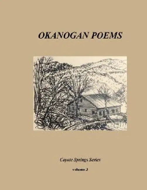 Okanogan Poems volume 3: Landscapes are Observatories by Walter Henze