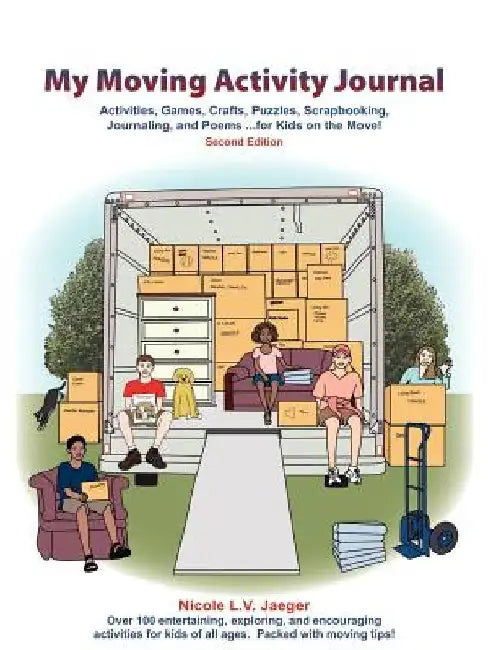My Moving Activity Journal: Activities, Games, Crafts, Puzzles, Scrapbooking, Journaling, and Poems for Kids on the Move - Second Edition by Nicole L. V. Jaeger