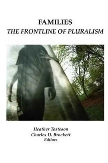 Families: The Frontline of Pluralism by Heather Tosteson, Charles D. Brockett